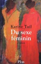 Couverture du livre « Du Sexe Feminin » de Karine Tuil aux éditions Plon