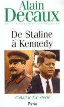 Couverture du livre « C'était le XXe siècle t.4 ; de Staline à Kennedy » de Alain Decaux aux éditions Perrin