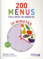 Couverture du livre « 200 menus équilibrés en moins de 20 minutes » de Veronique Liegeois aux éditions Solar