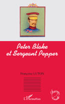 Couverture du livre « Peter Blake et sergeant Pepper » de Francoise Luton aux éditions Editions L'harmattan