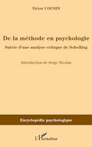 Couverture du livre « De la méthode en psychologie ; une analyse critique de Schelling » de Victor Cousin aux éditions Editions L'harmattan