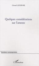 Couverture du livre « Quelques considérations sur l'attente » de Gerard Lefebvre aux éditions Editions L'harmattan