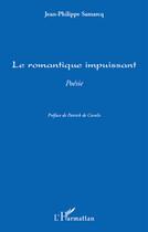 Couverture du livre « Le romantique impuissant ; poésie » de Jean-Philippe Samarcq aux éditions L'harmattan
