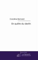 Couverture du livre « En quête du destin » de Bernard-C aux éditions Le Manuscrit