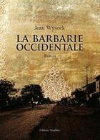 Couverture du livre « La barbarie occidentale » de Jean Wysock aux éditions Amalthee