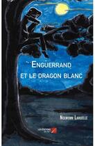 Couverture du livre « Enguerrand et le dragon blanc » de Nolwenn Laruelle aux éditions Editions Du Net