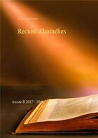 Couverture du livre « Recueil d'homélies ; année B 2017-2018 » de Arnaud Duban aux éditions Books On Demand