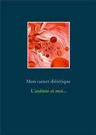 Couverture du livre « Mon carnet diététique : l'anémie et moi... » de Cedric Menard aux éditions Books On Demand