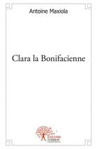 Couverture du livre « Clara la bonifacienne » de Antoine Maxiola aux éditions Edilivre