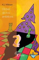 Couverture du livre « L'échec de nos ambitions » de Anne-Laure Wittwer aux éditions Edilivre
