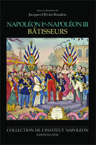 Couverture du livre « Napoléon Ier - Napoléon III, bâtisseurs » de Jacques-Olivier Boudon aux éditions Spm