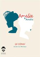 Couverture du livre « Amélie & Amélia » de Jean-Luc Monceaux aux éditions Societe Des Ecrivains