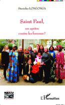 Couverture du livre « Saint Paul, un apôtre contre les femmes ? » de Stanislas Longonga aux éditions L'harmattan