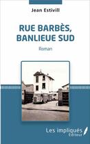 Couverture du livre « Rue Barbès banlieue sud » de Jean Estivill aux éditions Les Impliques