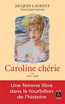 Couverture du livre « Caroline chérie t.2 ; 1794-1800 » de Cecil Saint-Laurent aux éditions Archipoche