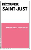 Couverture du livre « Découvrir Saint-Just » de Yannick Bosc et Marc Belissa aux éditions Editions Sociales