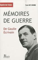 Couverture du livre « Mémoires de guerre ; De Gaulle écrivain » de Yves Rey-Herme aux éditions Regain De Lecture