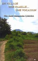 Couverture du livre « Un village, une famille, une vocation » de Andre Mamadouba Camara aux éditions L'officine