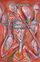 Couverture du livre « Quelques jours dans la vie d'un pouet » de Pascal Delente aux éditions Edilivre