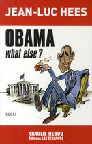 Couverture du livre « Obama, what else ? » de Jean-Luc Hees aux éditions Les Echappes