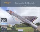 Couverture du livre « Base ecole de rochefort-80 ans de formation aerona » de  aux éditions Bordessoules
