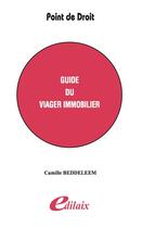 Couverture du livre « Guide du viager immobilier » de Camille Beddeleem aux éditions Edilaix