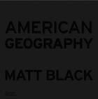 Couverture du livre « American geography » de Matt Black aux éditions Xavier Barral