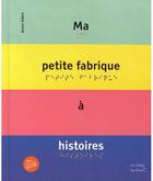 Couverture du livre « Ma petite fabrique à histoires » de Bruno Gibert aux éditions Les Doigts Qui Revent