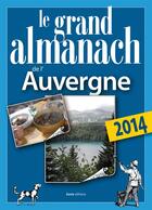 Couverture du livre « Le grand almanach de l'Auvergne 2014 » de Christian Dureau aux éditions Geste