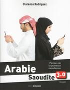 Couverture du livre « Arabie Saoudite 3.0 ; paroles de la jeunesse saoudienne » de Clarence Rodriguez aux éditions Erick Bonnier