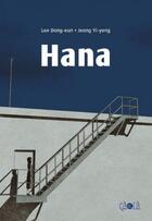 Couverture du livre « Hana » de Dong-Eun Lee et Yi-Yong Jeong aux éditions Ca Et La