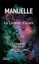 Couverture du livre « Le lecteur d'âmes T.2 ; l'ombre du sept » de Alain Manuelle aux éditions Editions Encre Rouge