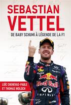 Couverture du livre « Sebastian Vettel : de baby Schumi à légende de la F1 » de Loic Chenevas-Paule et Thomas Woloch aux éditions Talent Sport