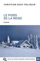 Couverture du livre « Le poids de la neige » de Christian Guay-Poliquin aux éditions Voir De Pres