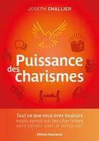 Couverture du livre « Puissance des charismes : Tout ce que vous avez toujours voulu savoir sur les charismes sans jamais oser le demander » de Joseph Challier aux éditions Emmanuel