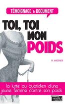 Couverture du livre « Toi, toi mon poids » de Marie-Henriette Wagener aux éditions La Boite A Pandore