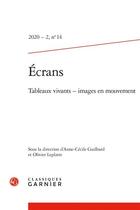 Couverture du livre « Ecrans - 2020 - 2, n 14 - tableaux vivants - images en mouvement » de Anne-Cecile Guilbard aux éditions Classiques Garnier