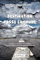 Couverture du livre « Destination fosse commune » de Comlan Thales Idriss aux éditions Saint Honore Editions