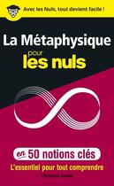 Couverture du livre « La métaphysique pour les nuls en 50 notions clés » de Christian Godin aux éditions Pour Les Nuls