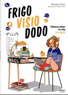 Couverture du livre « Frigo, visio, dodo : télétravailler en slip avec dignité » de La Grande Lizon et Monsieur Nam aux éditions First
