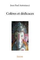 Couverture du livre « Colères et dédicaces » de Antoniucci Jean Paul aux éditions Edilivre