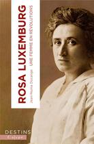 Couverture du livre « Rosa Luxemburg : Une femme en révolutions » de Jean-Numa Ducange aux éditions Calype