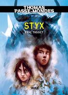 Couverture du livre « Thomas passe-mondes Tome 6 ; Styx » de Eric Tasset aux éditions Alice Fantasy