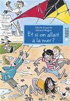 Couverture du livre « Et si on allait à la mer ? » de Cecile Couprie et Gerard Magro aux éditions Rageot Editeur
