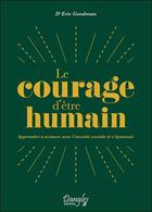 Couverture du livre « Le courage d'être soi : apprendre à avancer avec l'anxiété sociale et s'épanouir » de Goodman Eric aux éditions Dangles