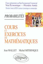 Couverture du livre « Cours et exercices de mathematiques - tome 3 - probabilites - hec voie economique - 1re annee » de Mallet/Miternique aux éditions Ellipses