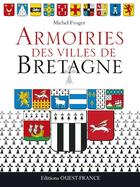 Couverture du livre « Armoiries des villes de Bretagne » de Michel Froger aux éditions Ouest France