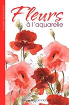Couverture du livre « Fleurs à l'aquarelle » de Isabelle Issaverdens aux éditions Ouest France