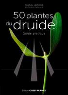 Couverture du livre « 50 plantes du druide » de Pascal Lamour aux éditions Ouest France