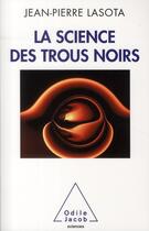 Couverture du livre « La science des trous noirs » de Lasota-Jp aux éditions Odile Jacob